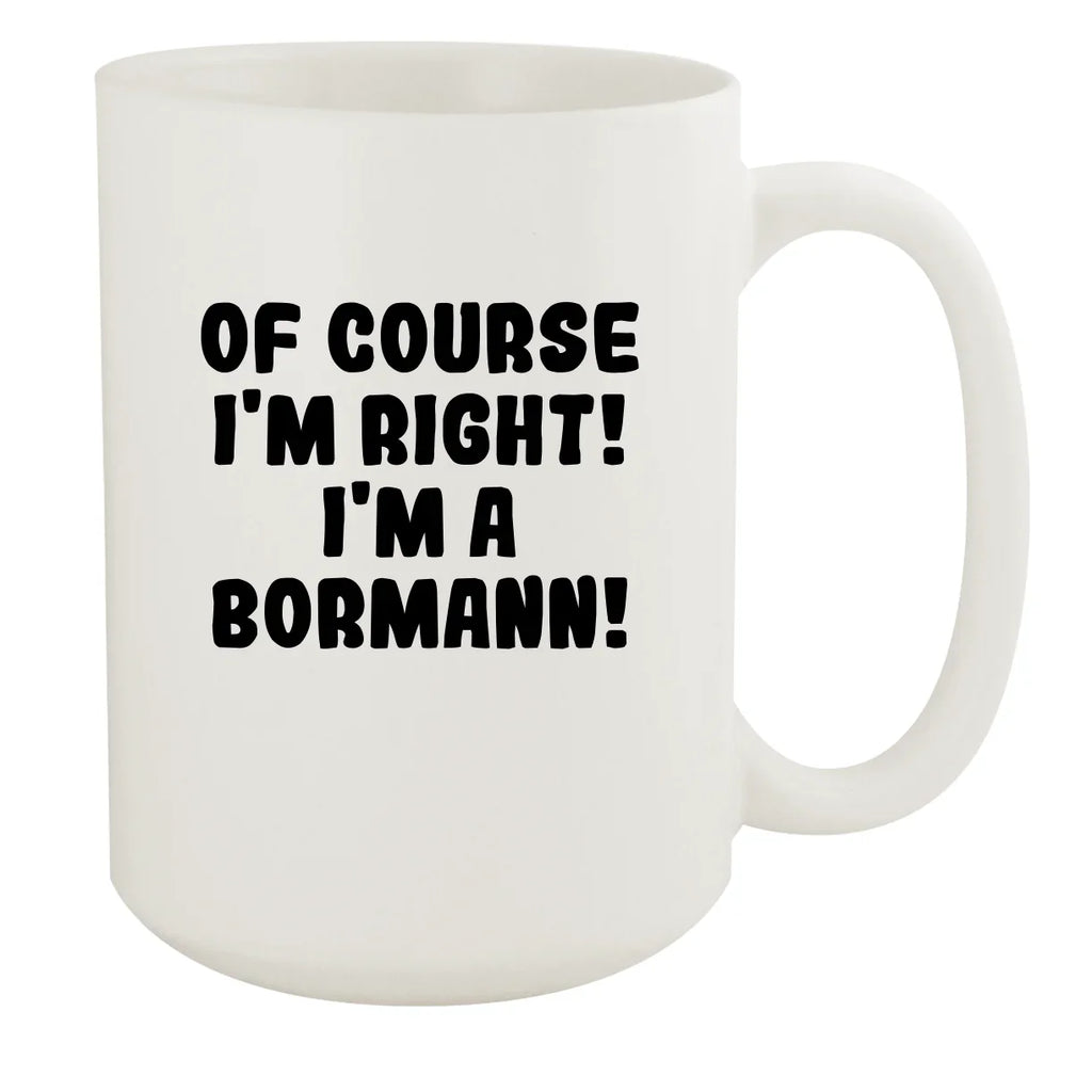 Right! White Of Course I'm Bormann! A White I'm Mug, Ceramic 15oz -