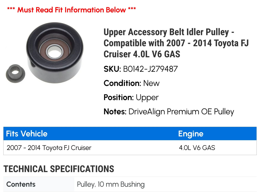 Upper 2011 Idler V6 2008 with - 2012 Fits 2007 2013 Accessory 2010 Toyota 4.0L - Cruiser 2009 Pulley Belt 2014